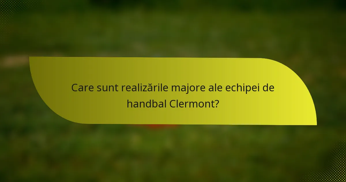 Care sunt realizările majore ale echipei de handbal Clermont?