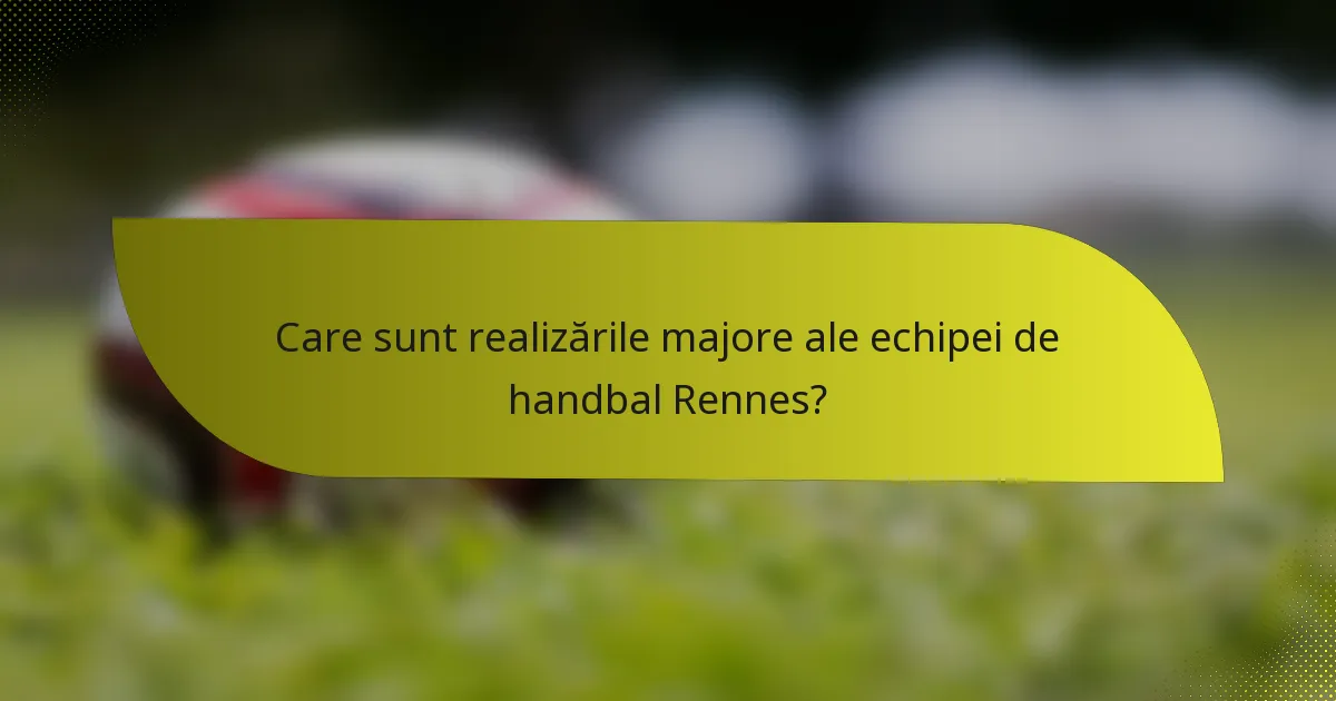 Care sunt realizările majore ale echipei de handbal Rennes?
